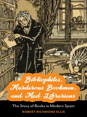 cover image of Bibliophiles, Murderous Bookmen, and Mad Librarians